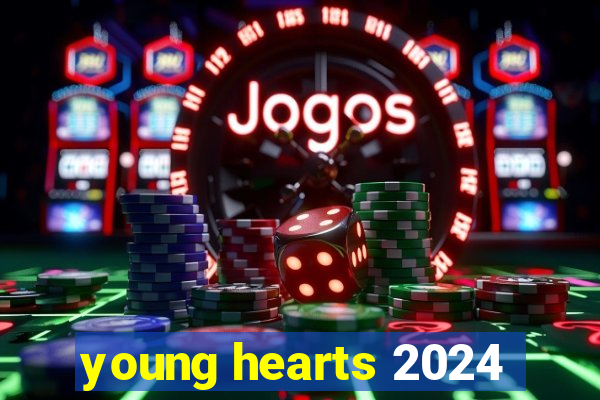 young hearts 2024